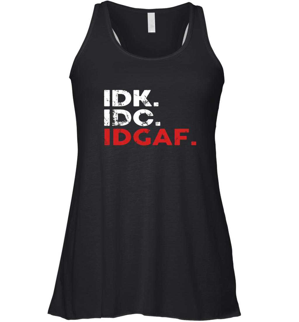 Idk Idc Idgaf Frontside Women's Flowy Tank Top
