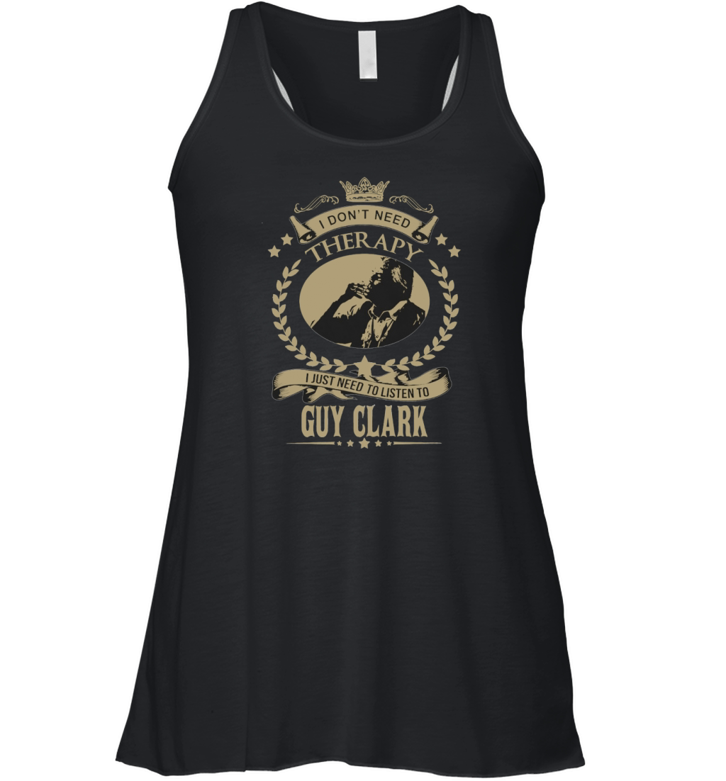 I just need to listen to GUY CLARK Women's Flowy Tank Top