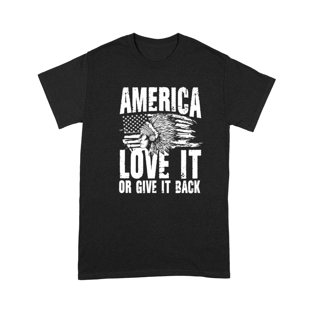 America Love It Or Give It Back for a Native Premium T-shirt