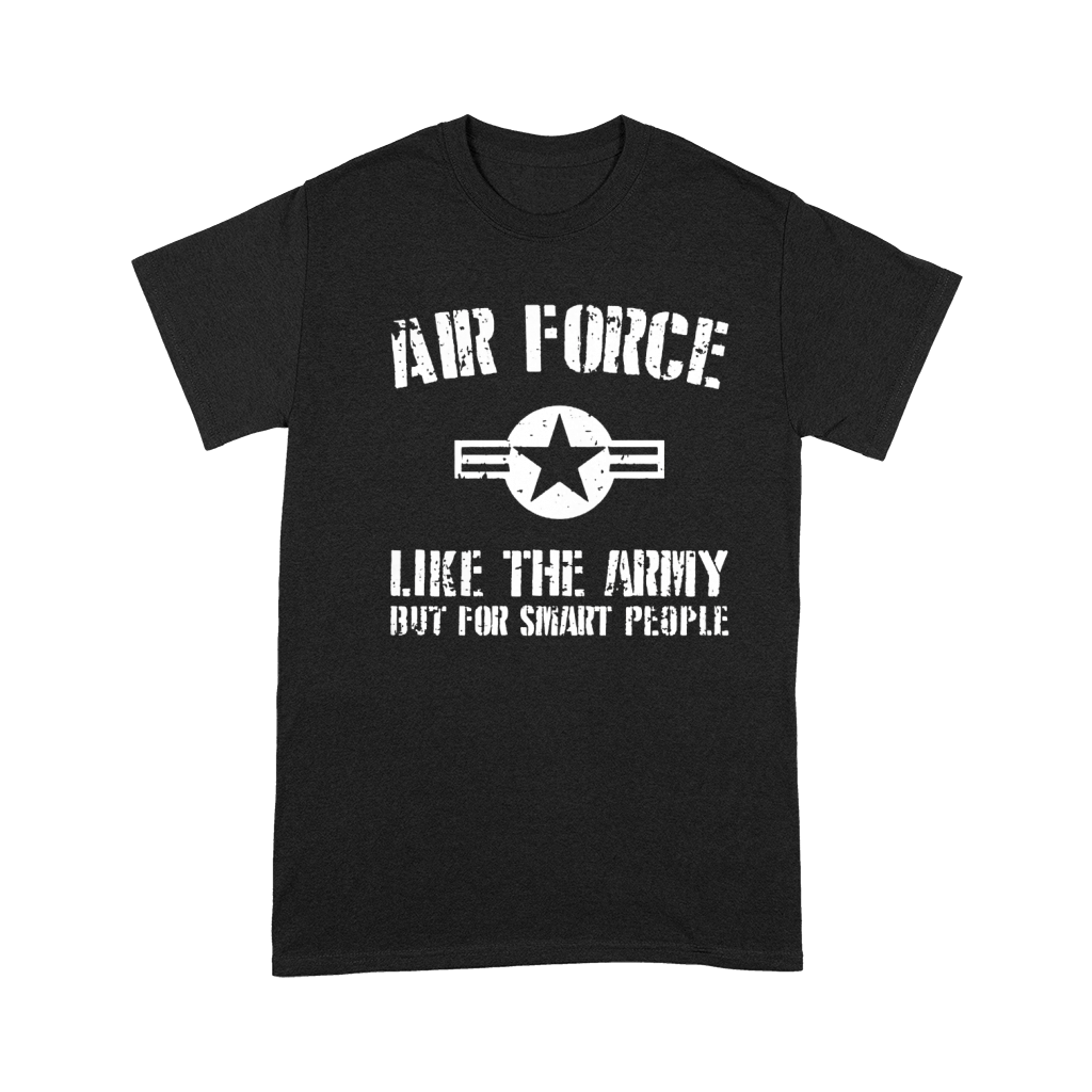 US Air Force like The Army But For Smart People Shirt Premium T-shirt