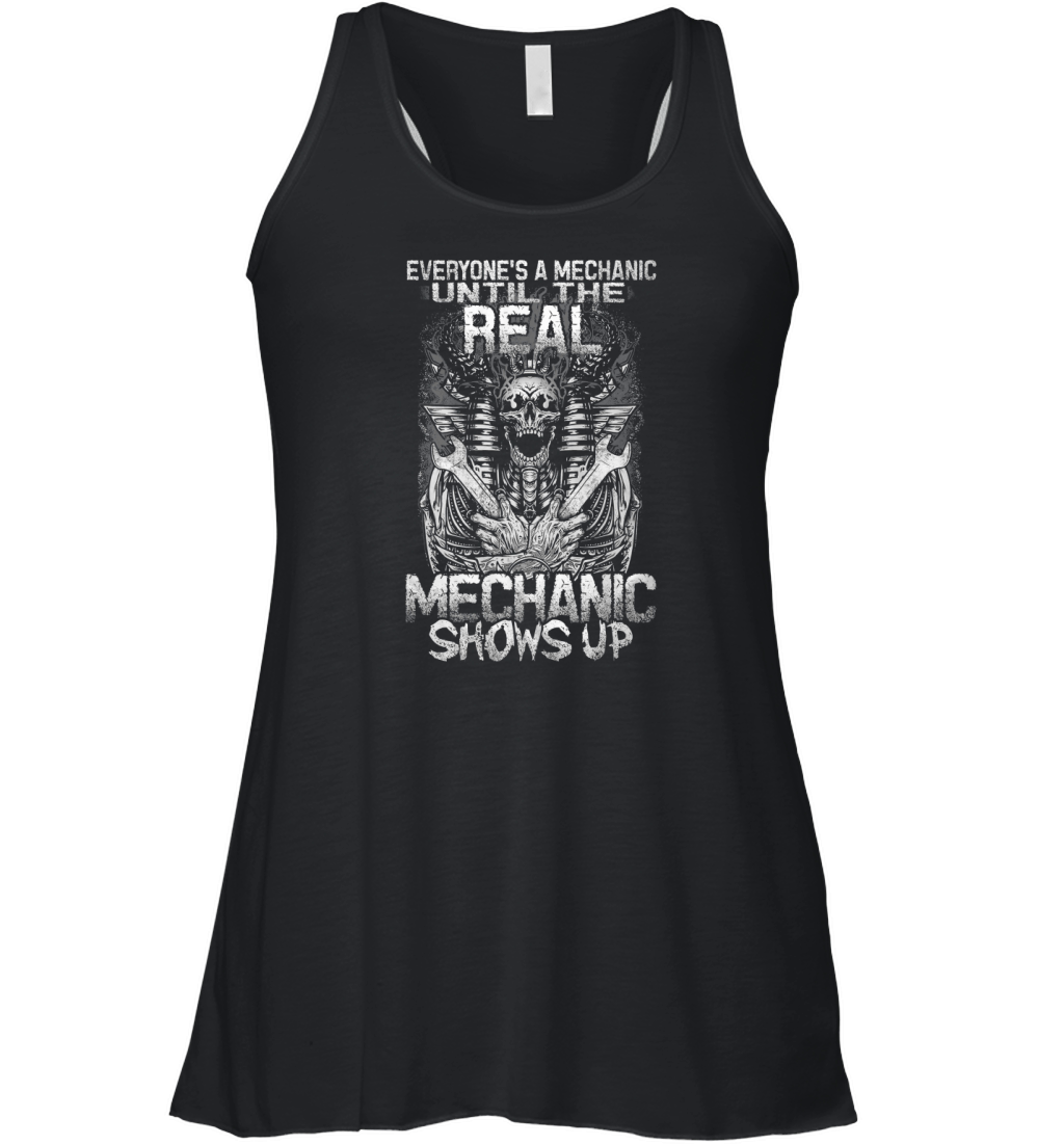 EVERYONE'S A MECHANIC UNTIL THE REAL MECHANIC SHOWS UP Women's Flowy Tank Top