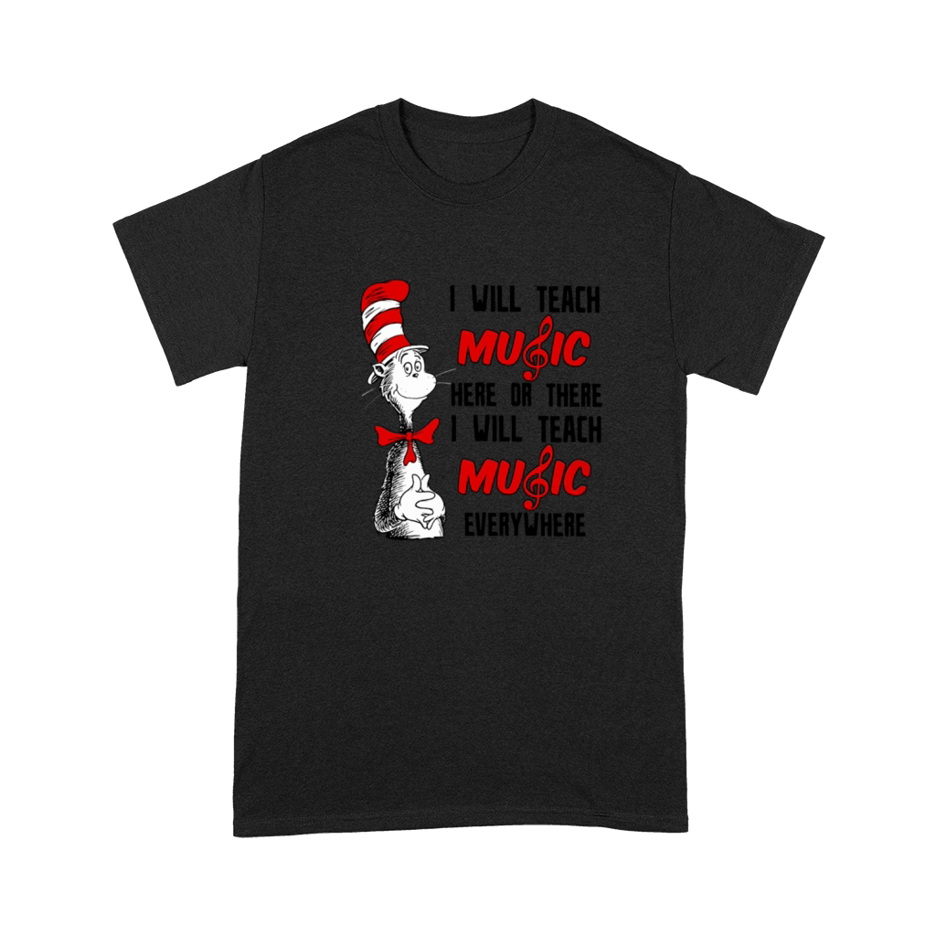 Dr Seuss I will teach music here or there I will teach music everywhere Premium T-shirt