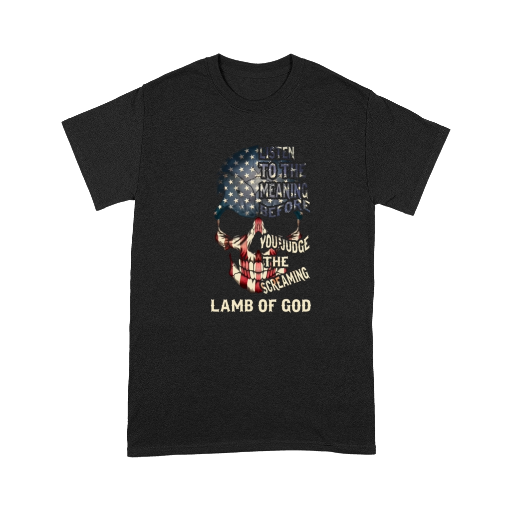 Listen to the meaning before you judge the screaming- Lamb of god Shirt Premium T-shirt