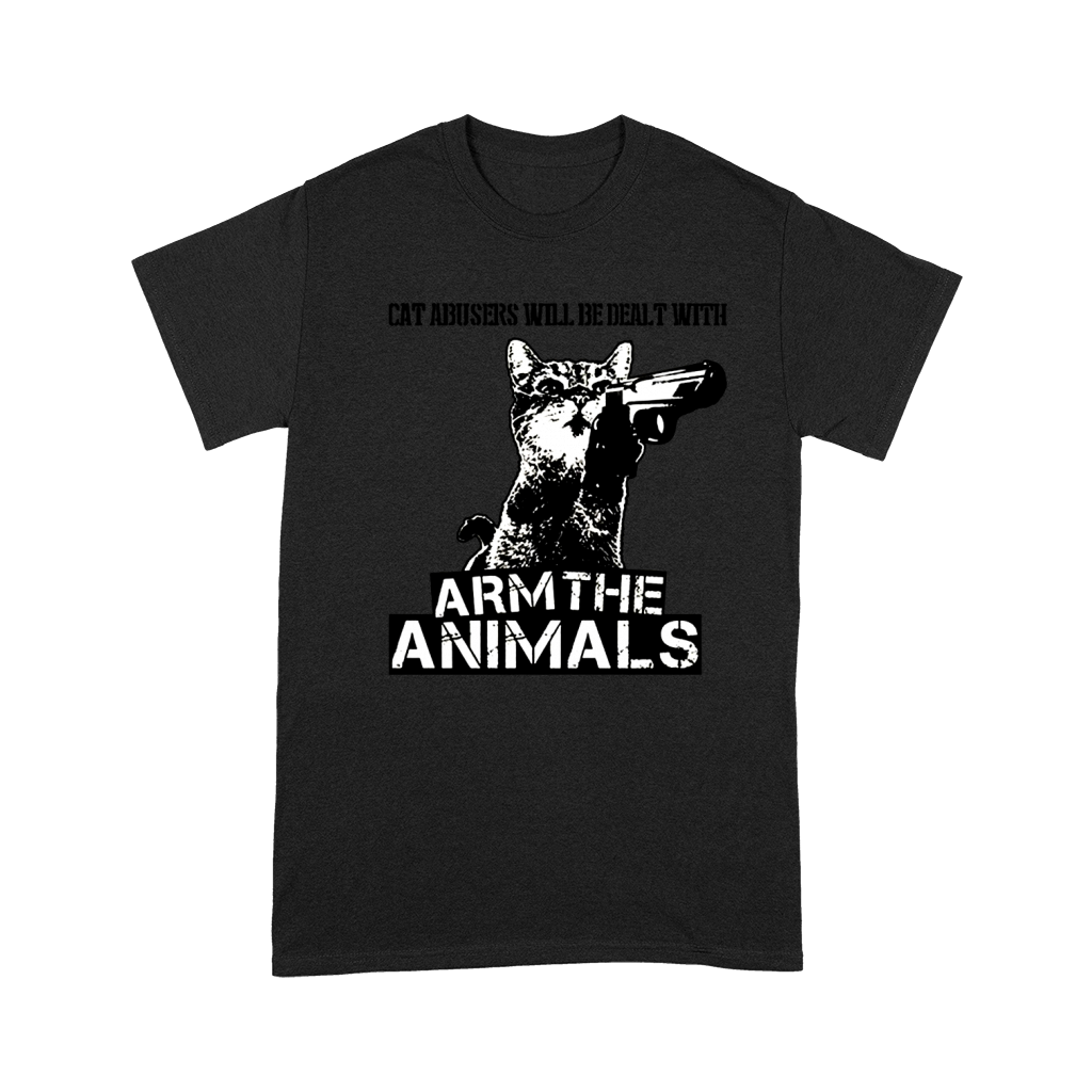 Cat Abusers Will Be Dealt With Arm The Animals Shirt Premium T-shirt