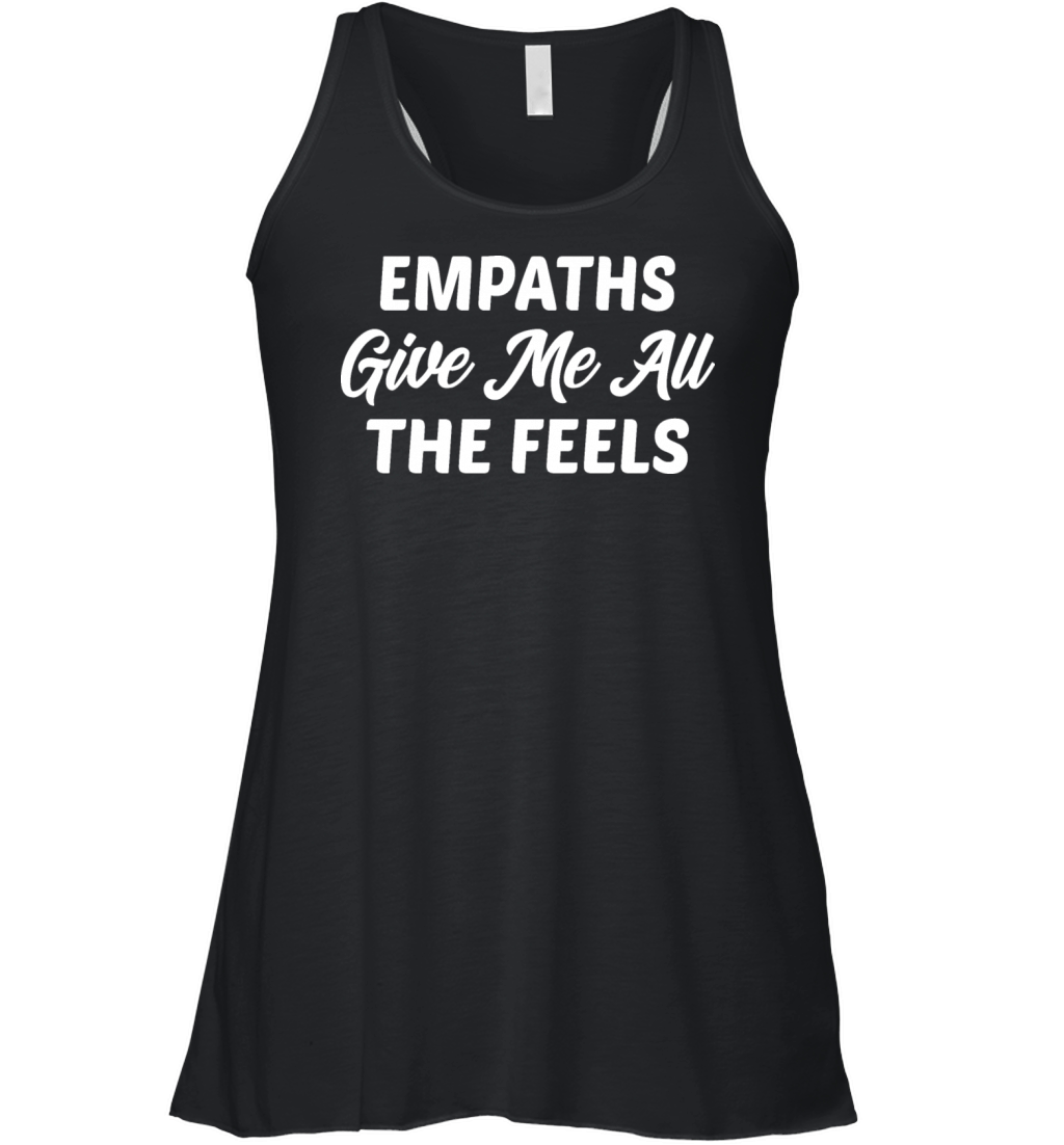 Empaths Give Me All The Feels Women's Flowy Tank Top