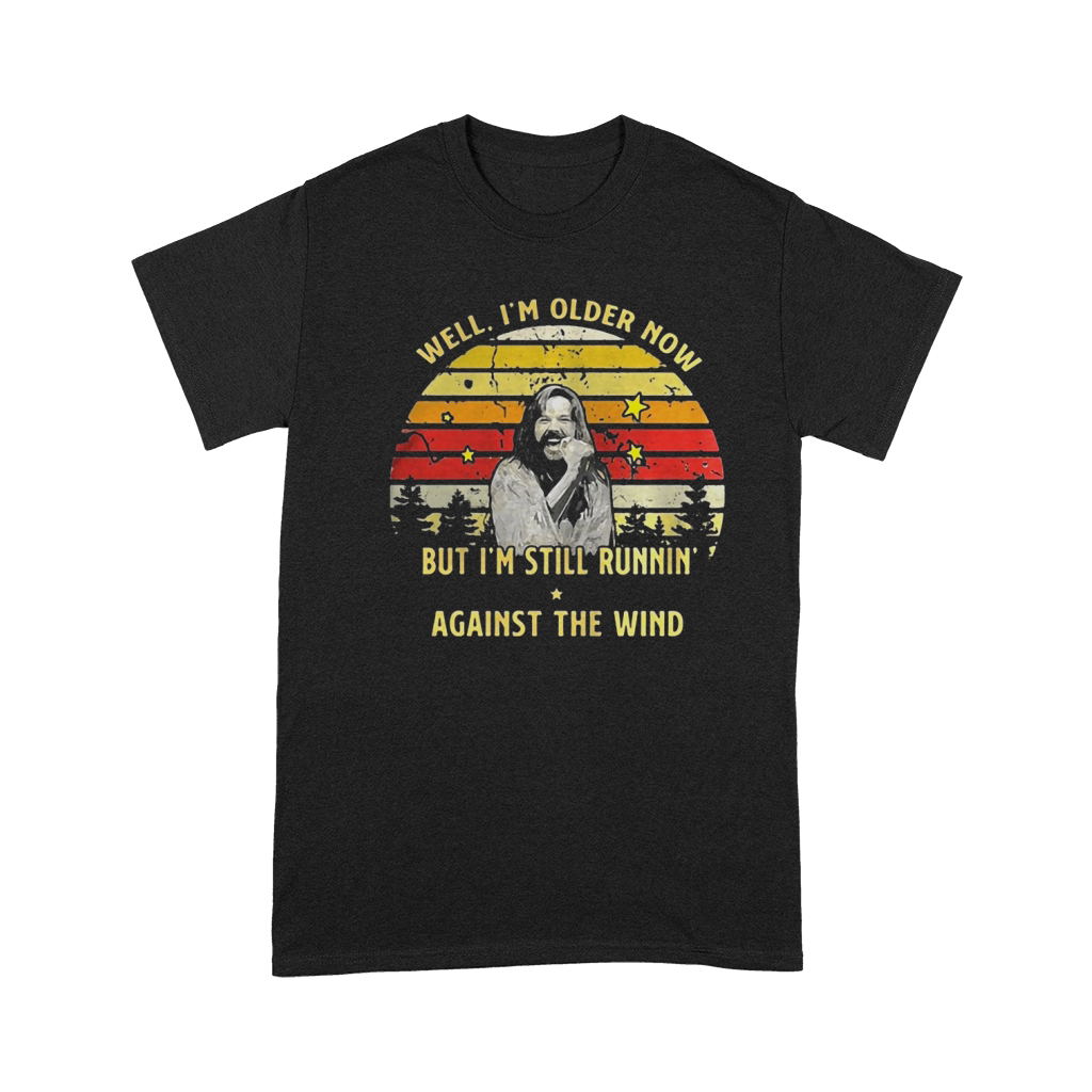 Bob Seger Well Im Older Now But Im Still Running Against The Wind Shirt Premium T-shirt