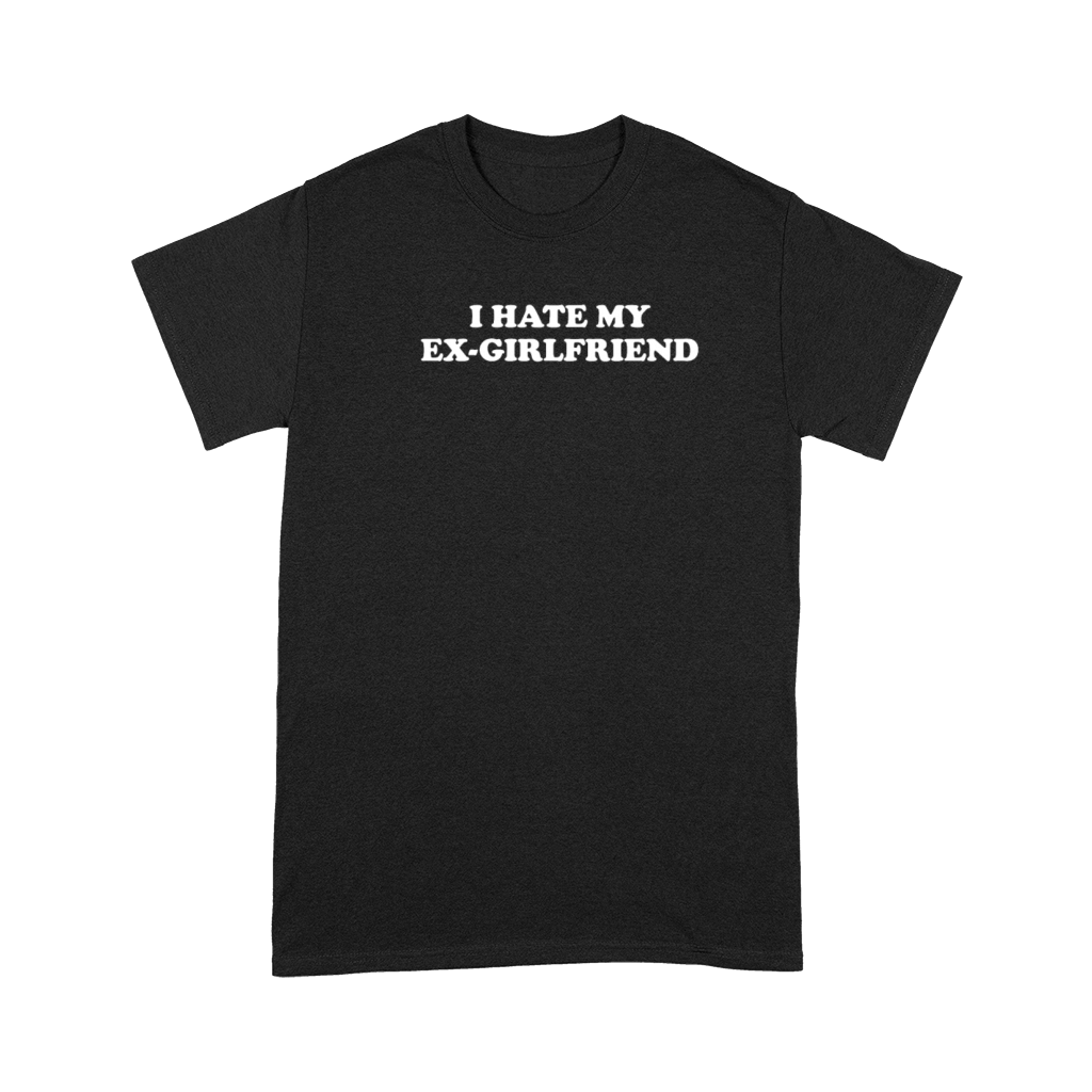 I Hate My Ex-Girlfriend Premium T-shirt