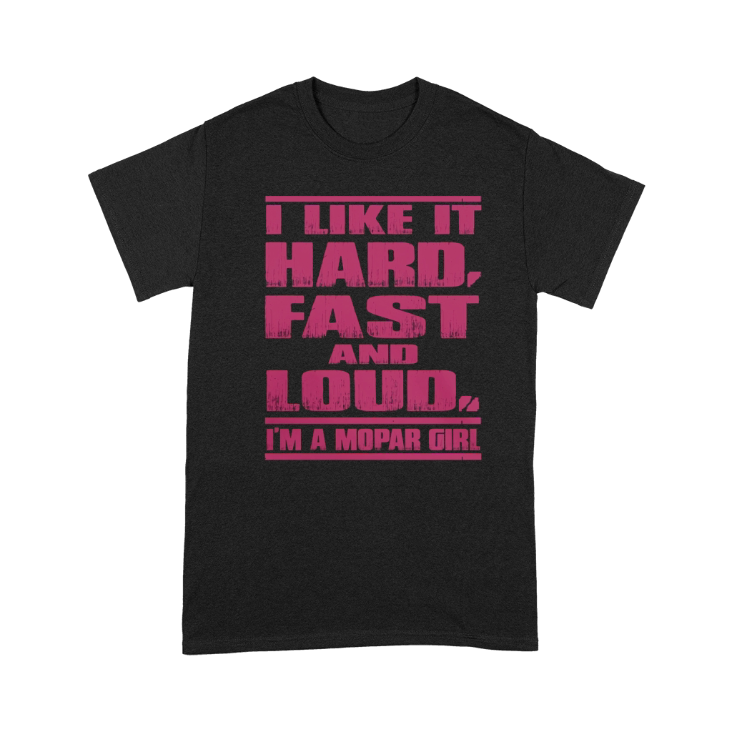 I Like It Hard,Fast and Loud Mopar Girl Tshirt Premium T-shirt