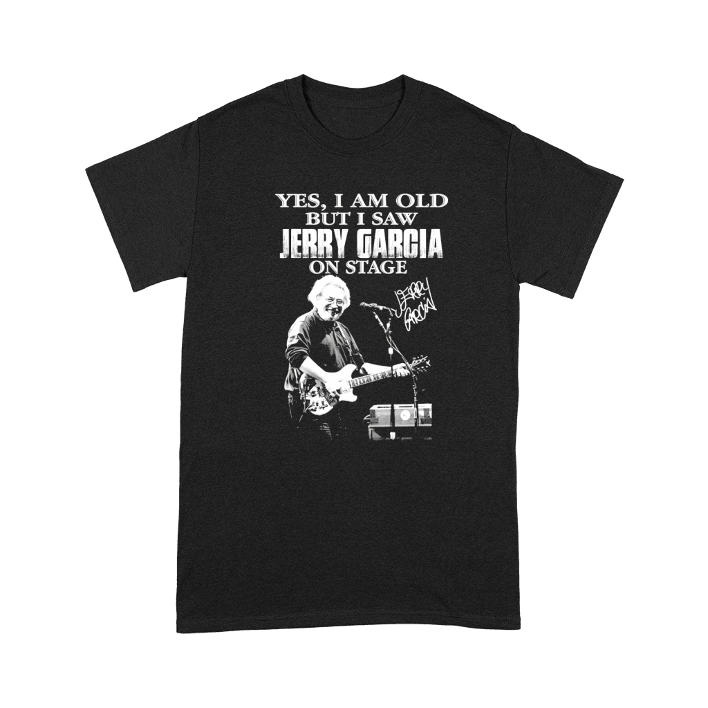 Signature Yes I Am Old But I Saw Jerry Garcia On Stage Premium T-shirt