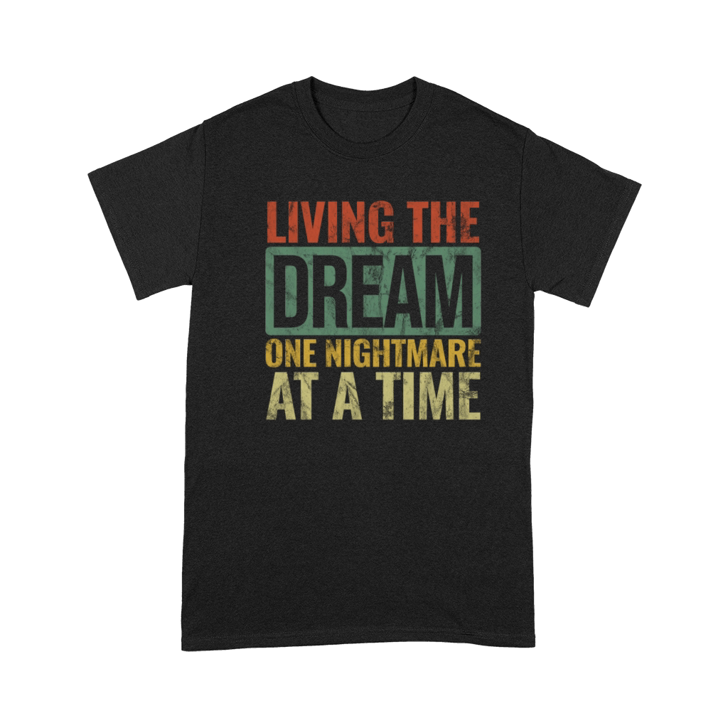 Living The Dream One Nightmare at a Time Vintage Premium T-shirt