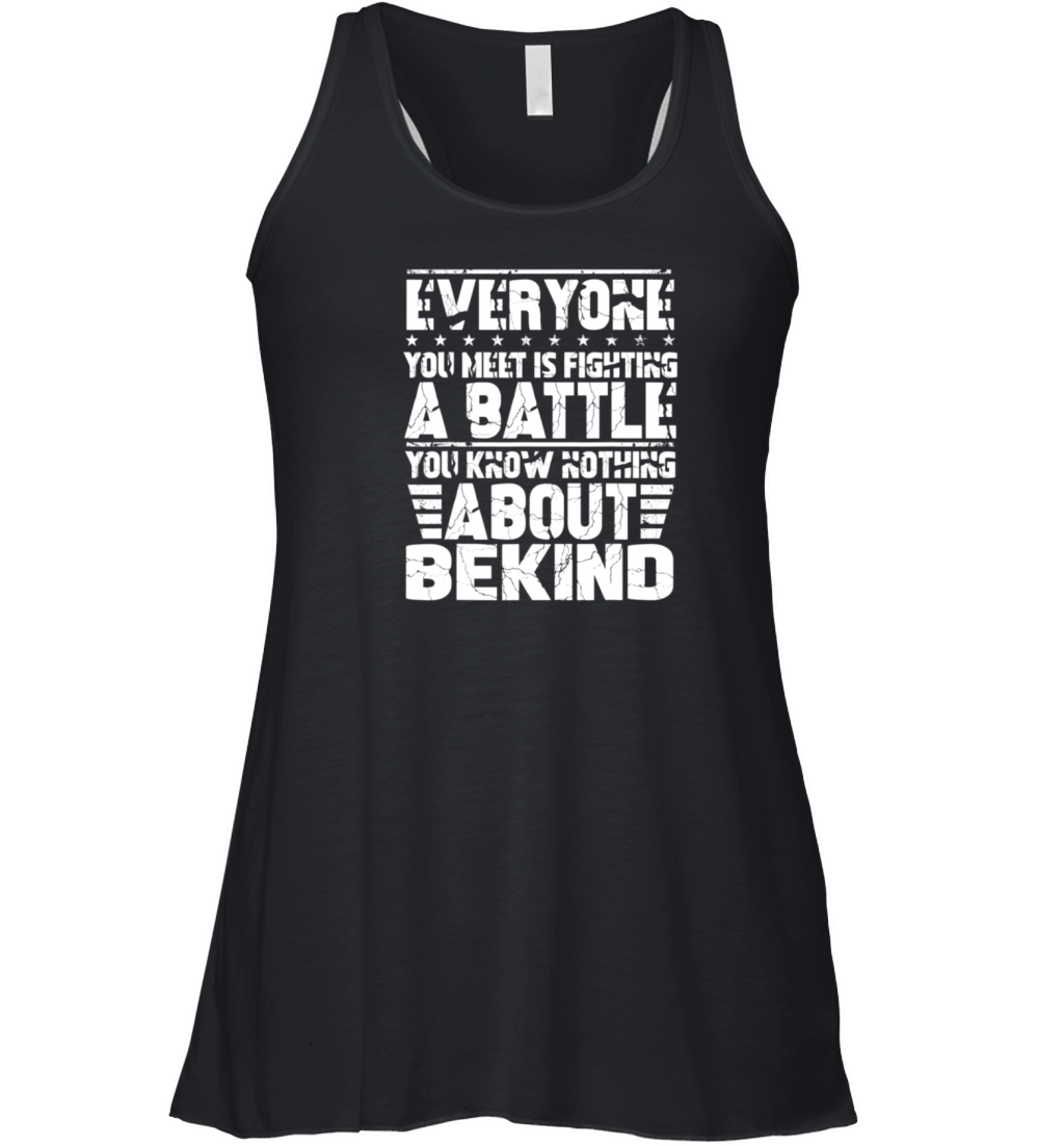 Everyone You Meet is Fighting Battle You Know Women's Flowy Tank Top