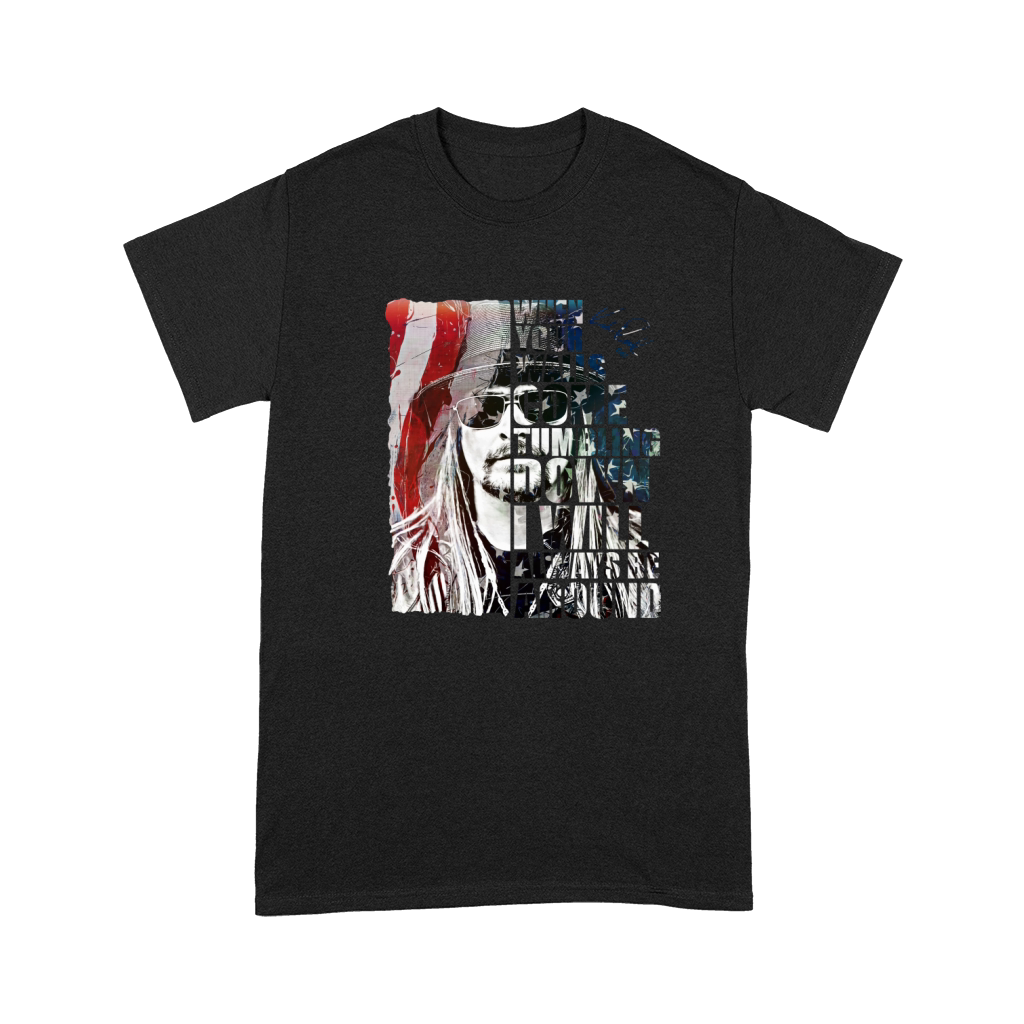 Kid Rock when your walls come tumbling down I will always be around Premium T-shirt