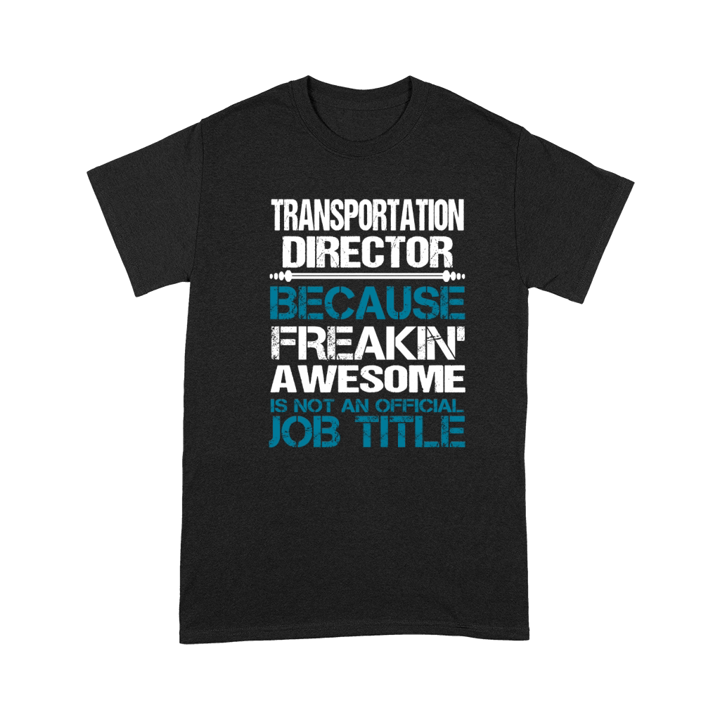 TRANSPORTATION DIRECTOR Freakin Premium T-shirt