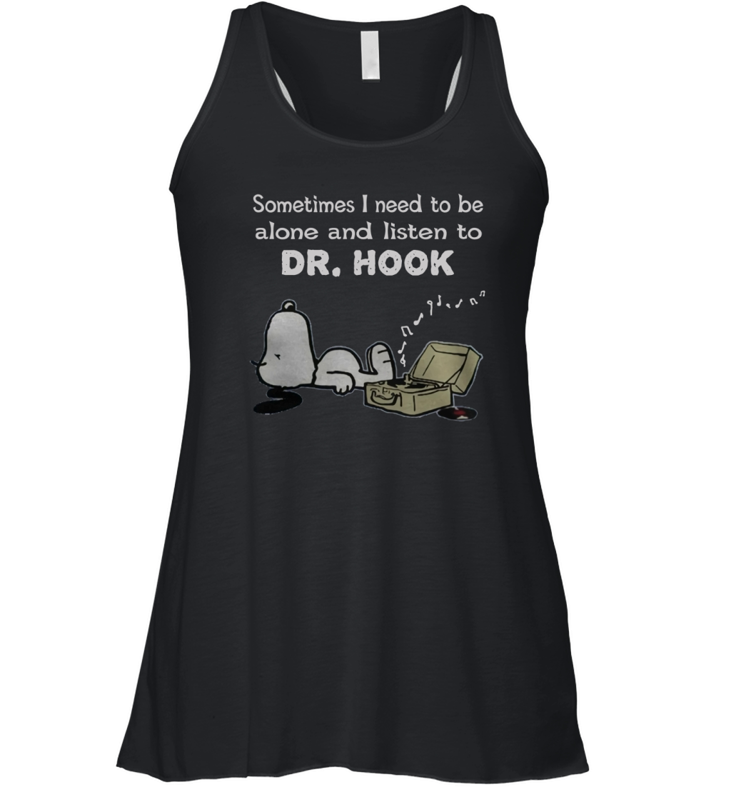 Sometimes I need to be alone and listen to Dr. Hook Women's Flowy Tank Top