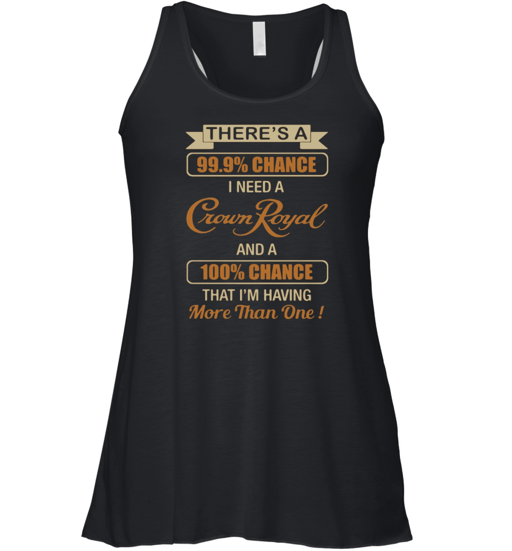 There's a 99.9% chance I need a Crown Royal and a 100% chance Women's Flowy Tank Top