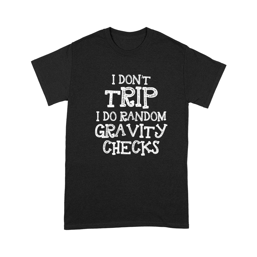 I Dont Trip I Do Random Gravity Checks T Shirt Premium T-shirt