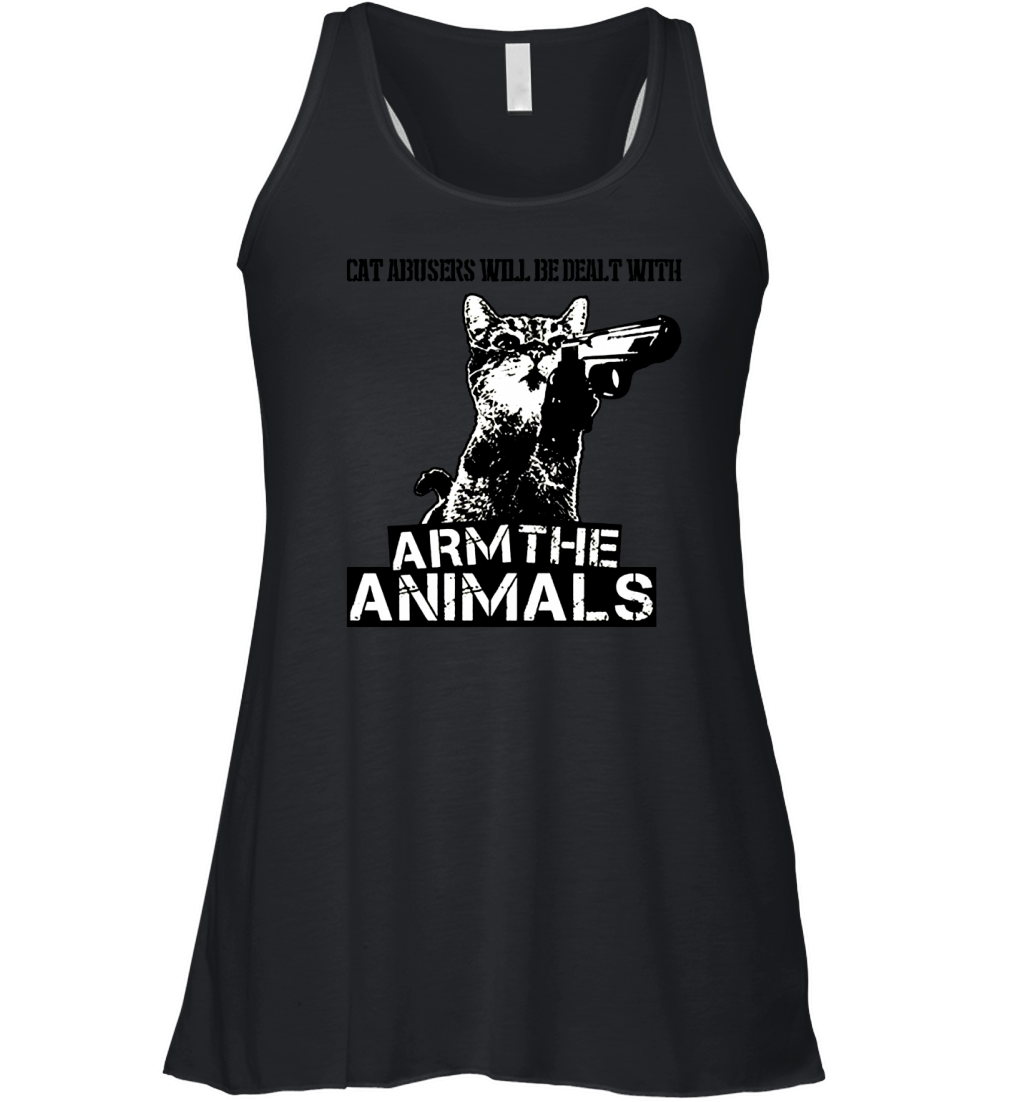 Cat Abusers Will Be Dealt With Arm The Animals Shirt Women's Flowy Tank Top