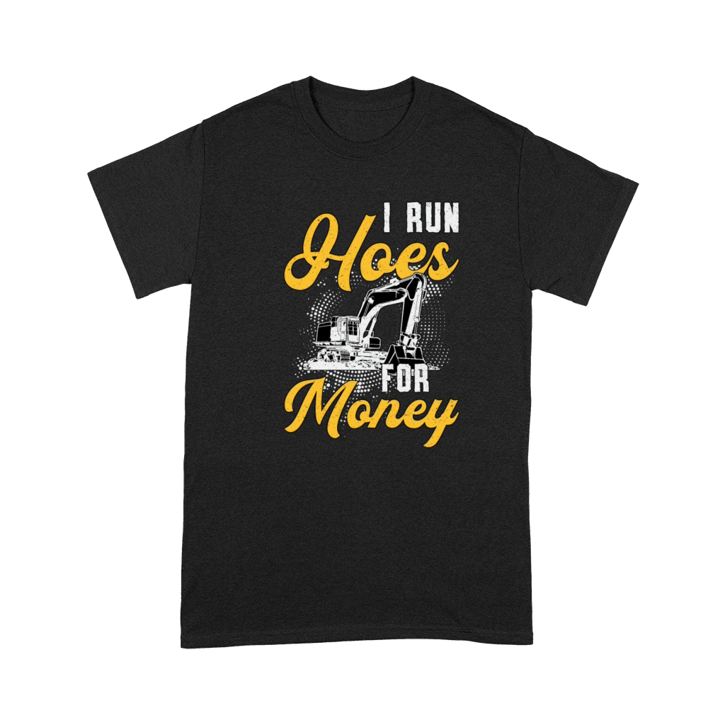Excavator I Run Hoes For Money Construction Worker Premium T-shirt