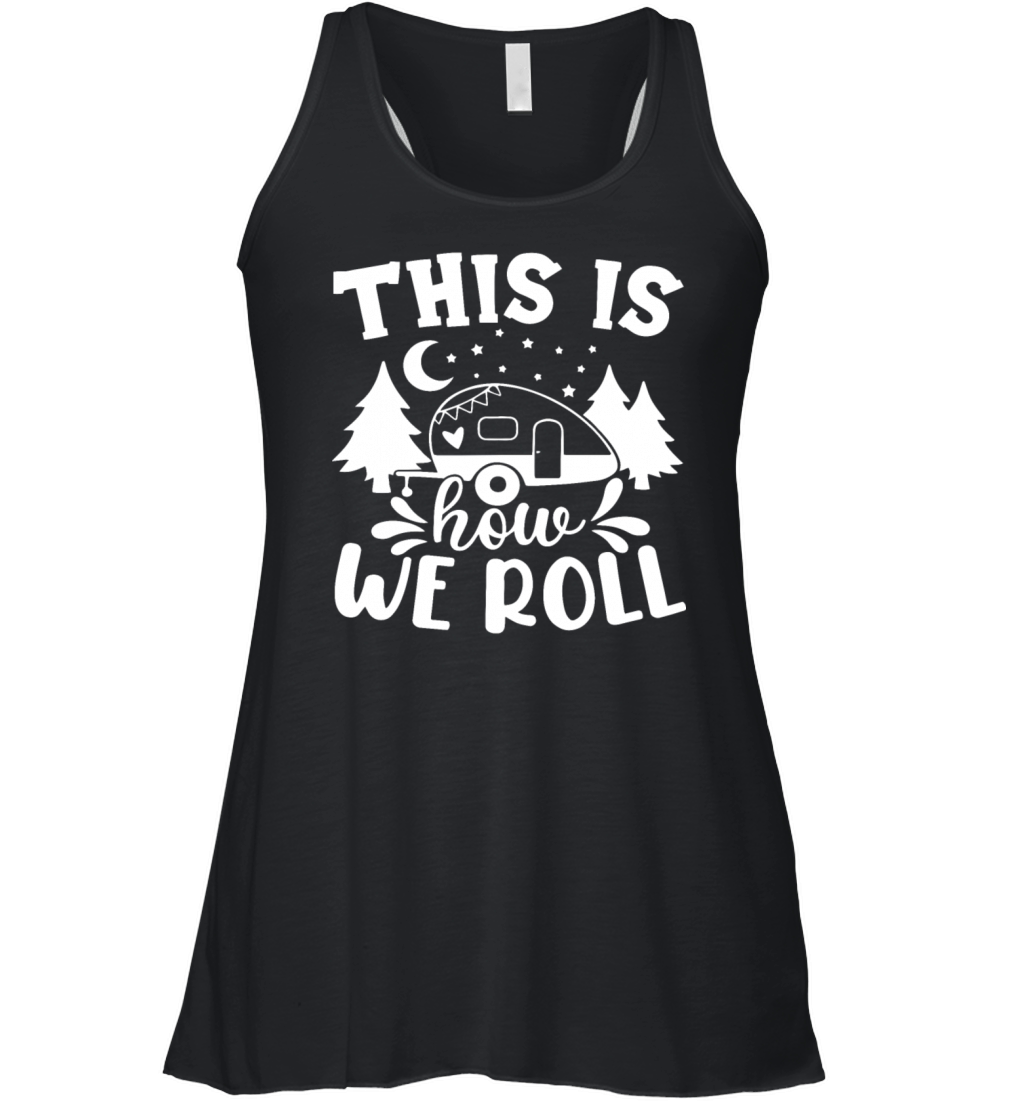 This Is How We Roll Camping Quote Camping Saying Women's Flowy Tank Top
