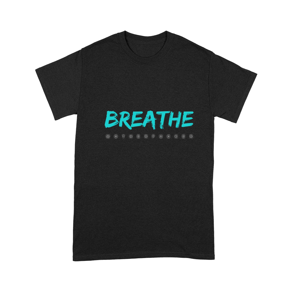 Breathe Motherfucker! t shirt for deep breathing hoffers Premium T-shirt
