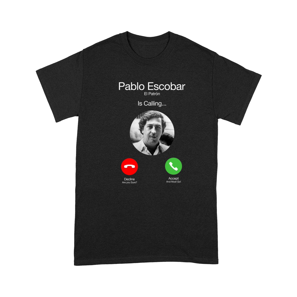 Pablo Escobar is calling Premium T-shirt