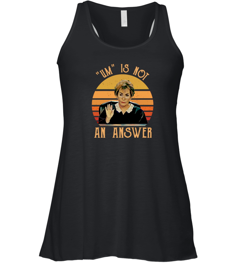 Judge Judy Um is not an answer vintage shirt Women's Flowy Tank Top