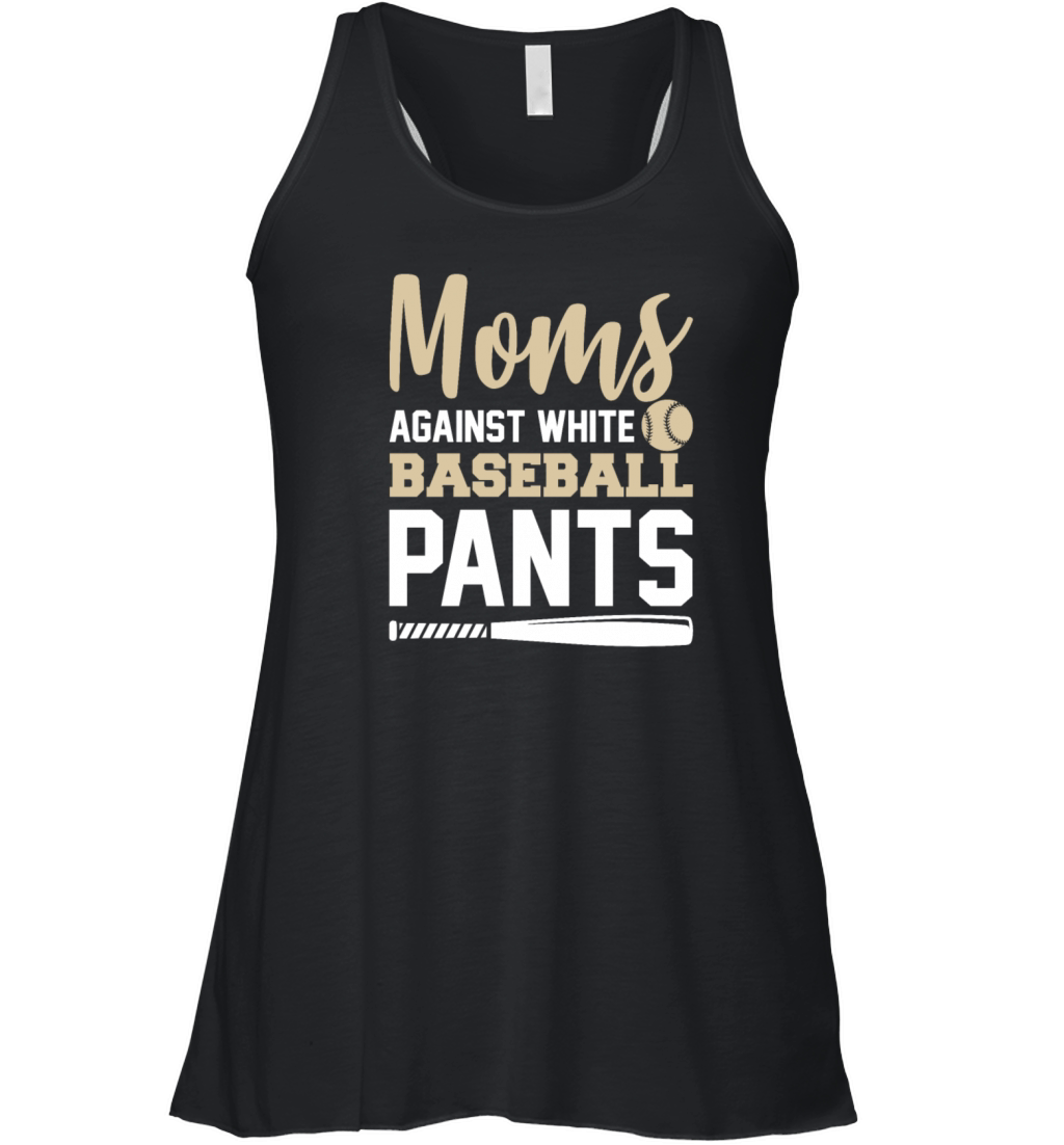 Moms Against White Baseball Pants Funny Sarcasm Women's Flowy Tank Top