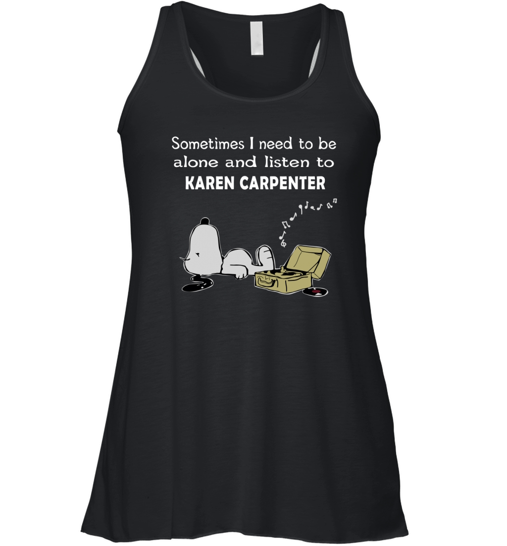 Sometimes I need to be alone and listen to Karen Carpenter - Sweat Shirt Women's Flowy Tank Top