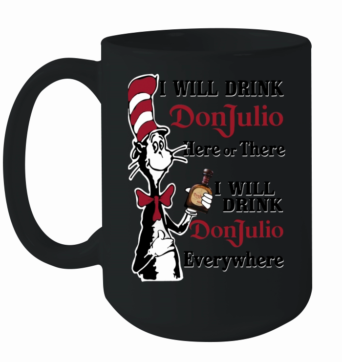 Dr Seuss I will drink Don Julio here or there Ceramic Mug