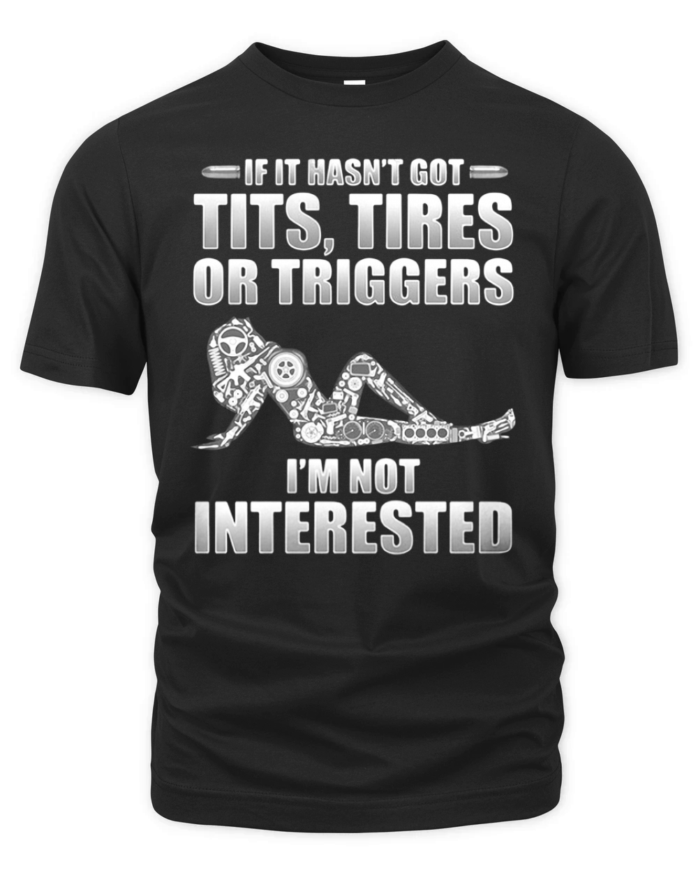 If it hasn't got tits tires or triggers I'm not interested shirt Organic Unisex T-shirt
