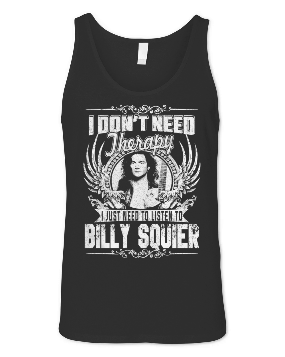 I Dont Need Therapy I just need Listen To Billy Squier TShirt Unisex Jersey Tank