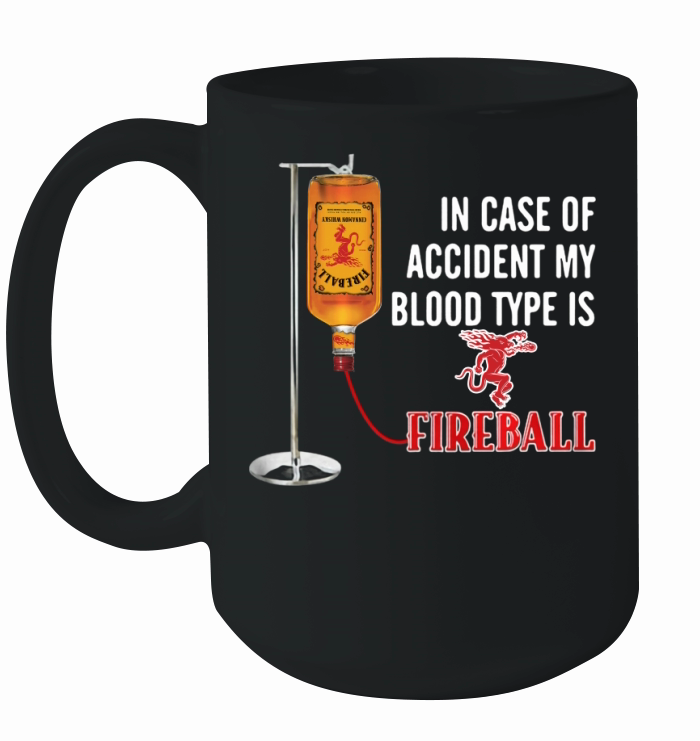 In case of accident my blood type is Fireball Ceramic Mug