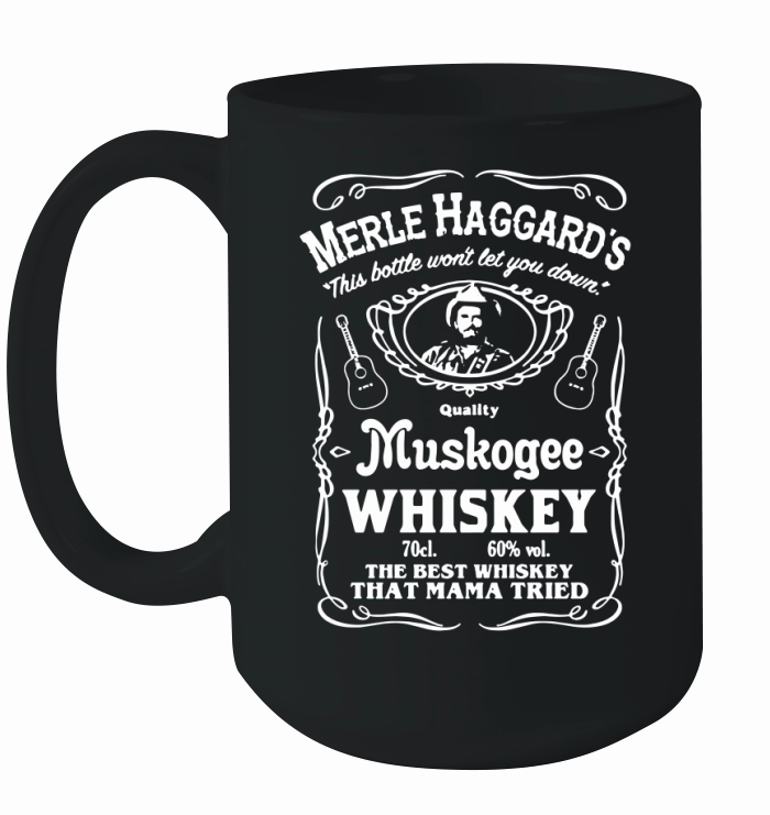Merle Haggard the best whiskey that mama tried T-Shirt Ceramic Mug