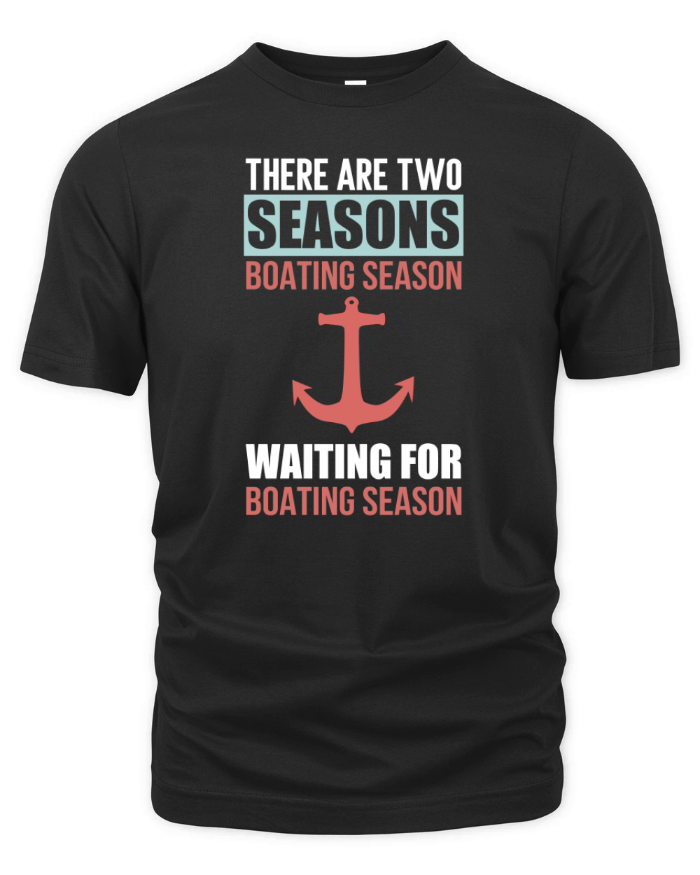 There are Two Seasons of Boating Season Boating Organic Unisex T-shirt
