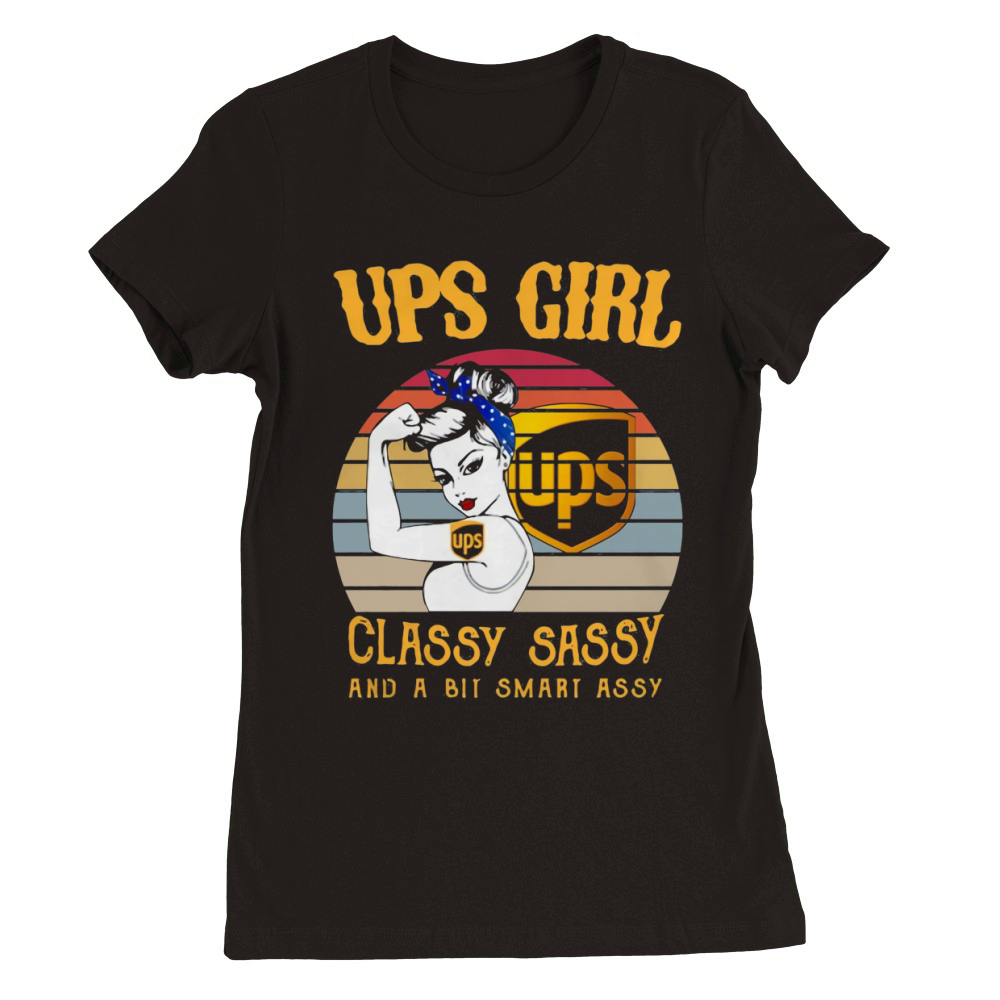 Vintage Ups girl ups classy sassy and a bit smart assy shirt Premium Womens Crewneck T-shirt