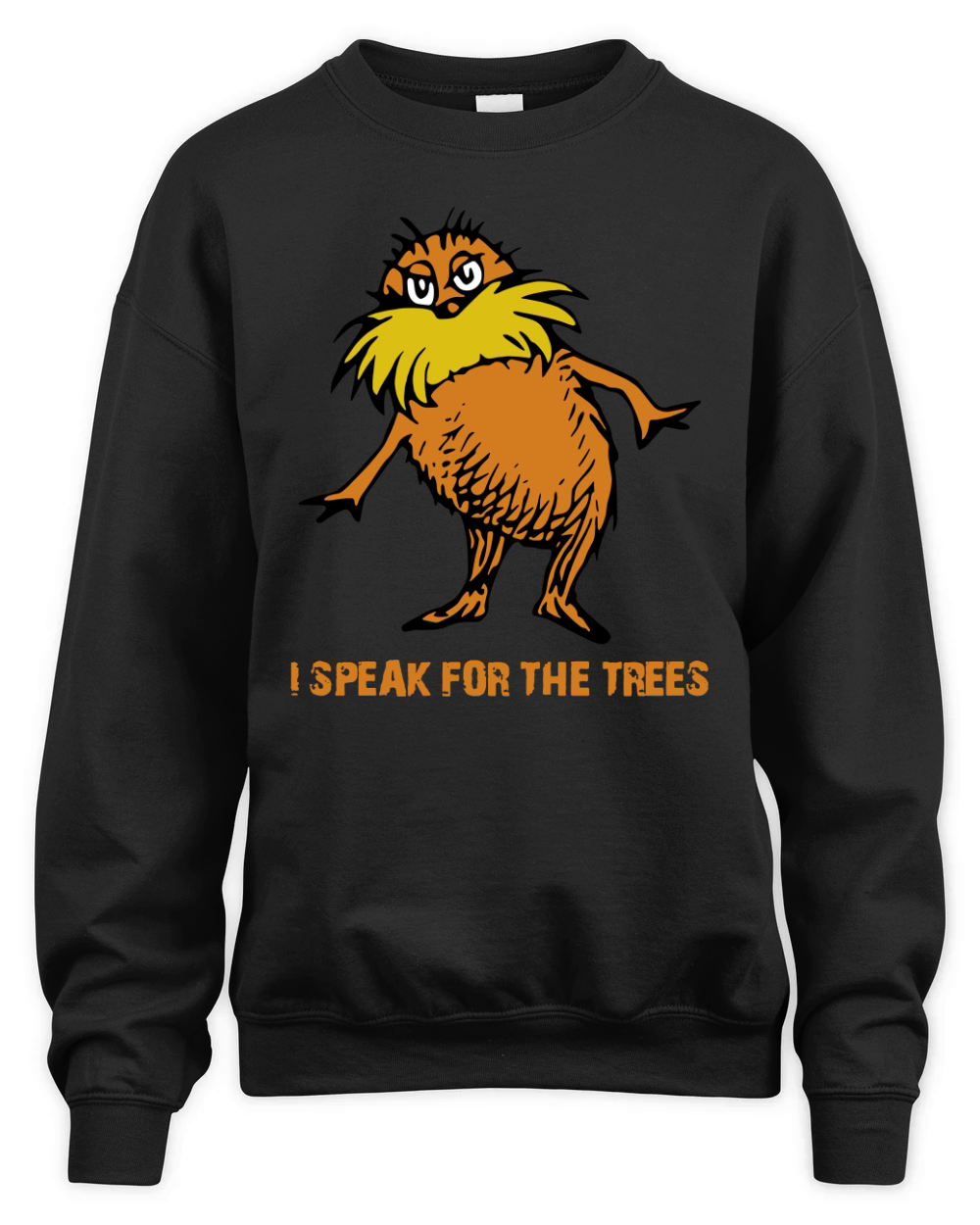 I speak for the trees - lorax T-Shirt Unisex Premium Crewneck Sweatshirt