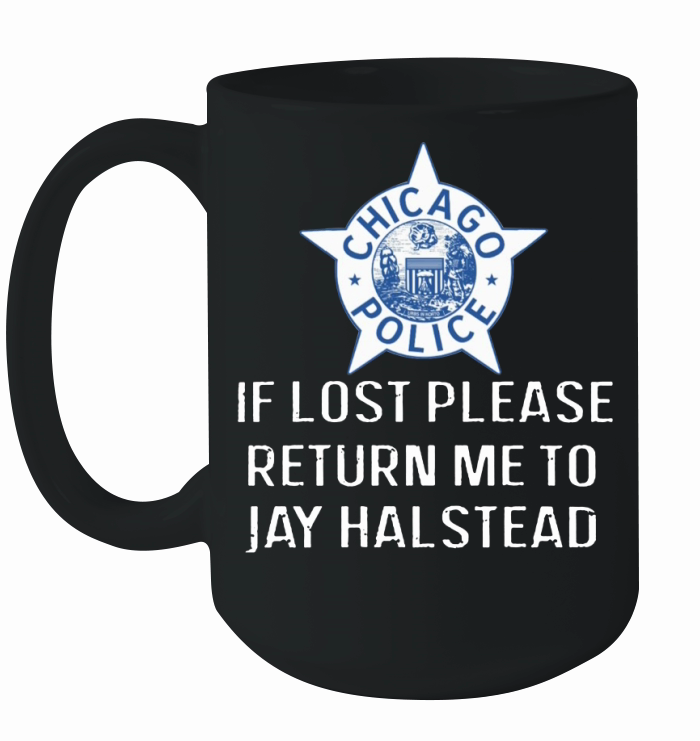 Chicago Police If Lost Please Return Me To Jay Halstead Ceramic Mug