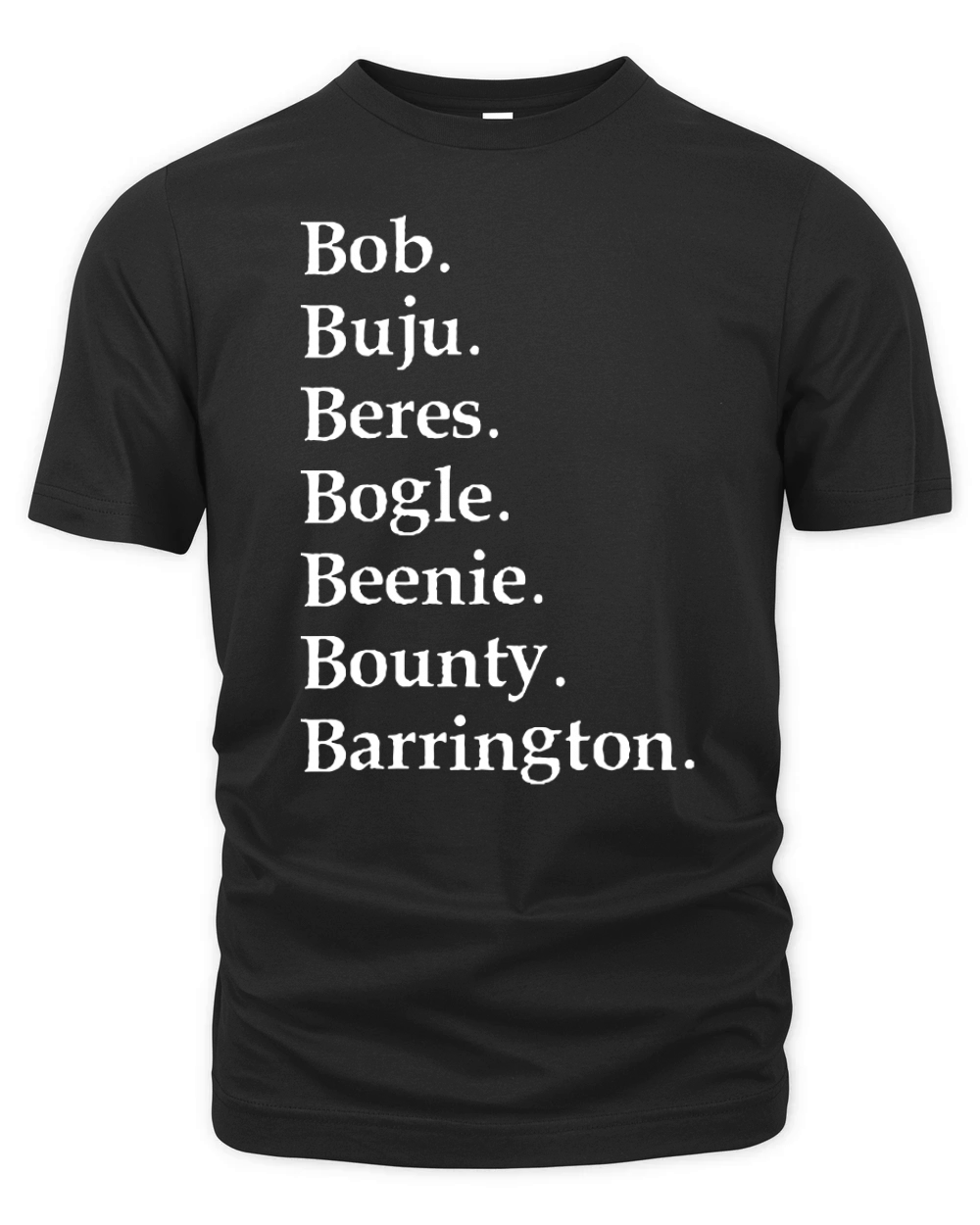 Bob Buju Beres Bogle Beenie Bounty Barrington Organic Unisex T-shirt