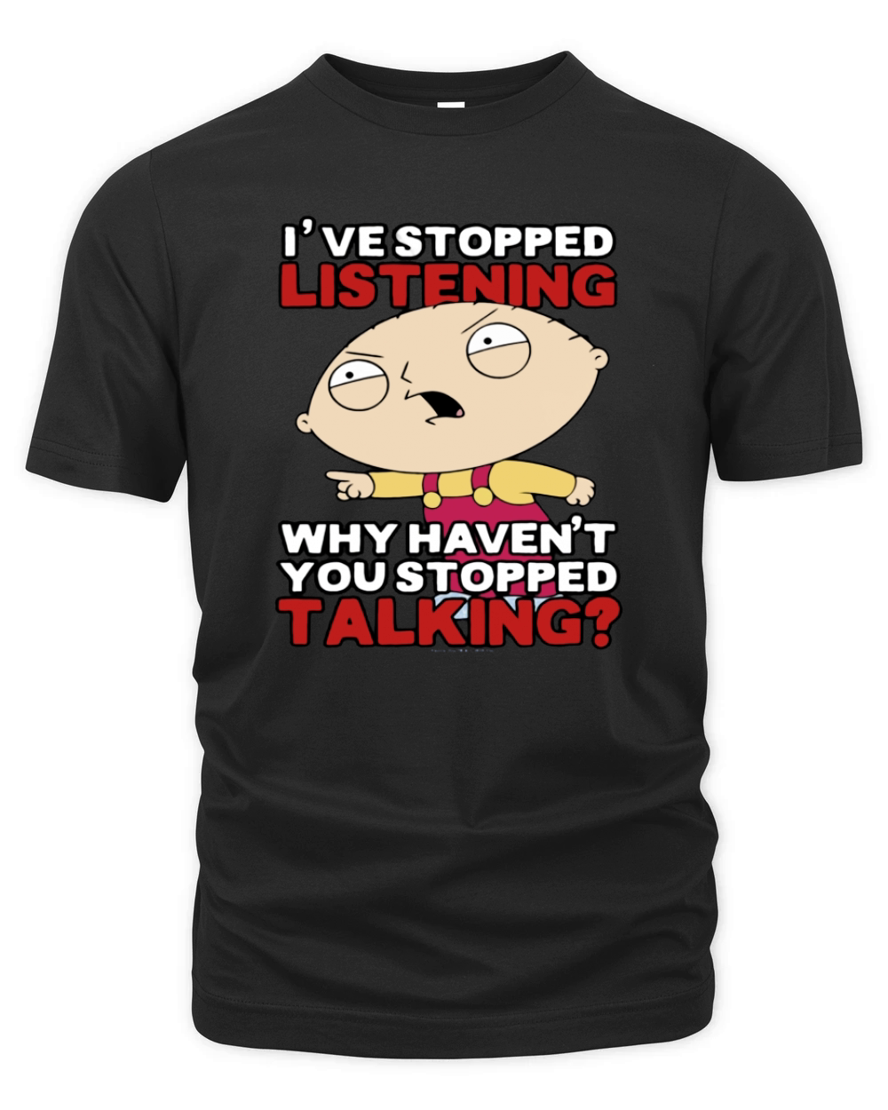 Family Guy's Stewie Has Stopped Listening LIMTED EDITION Organic Unisex T-shirt