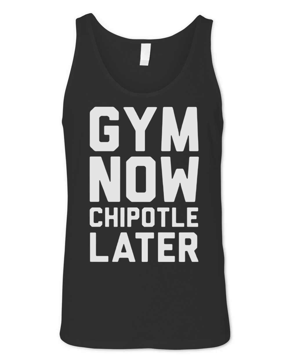 GYM NOW CHIPOTLE LATER TANK TOP sports tshirt Unisex Jersey Tank