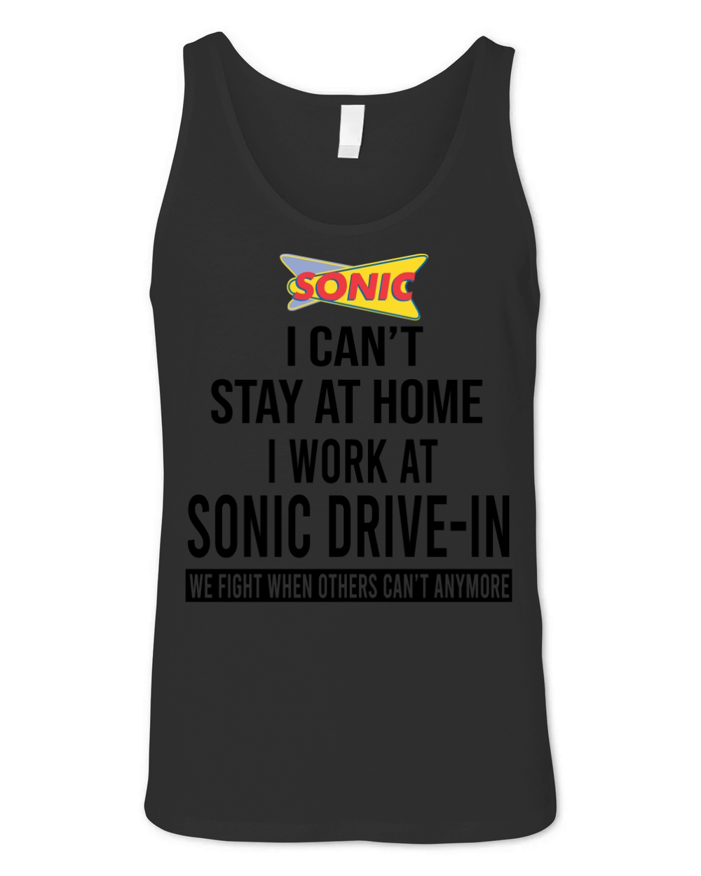 I cant stay at home I work at Sonic Drive In we fight shirt Unisex Jersey Tank