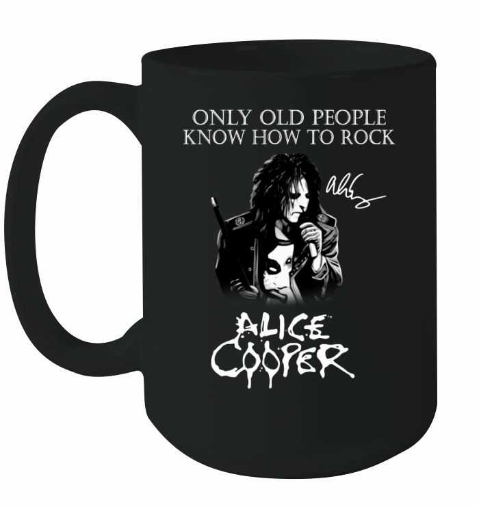 Alice Cooper only old people know how to rock signature Ceramic Mug