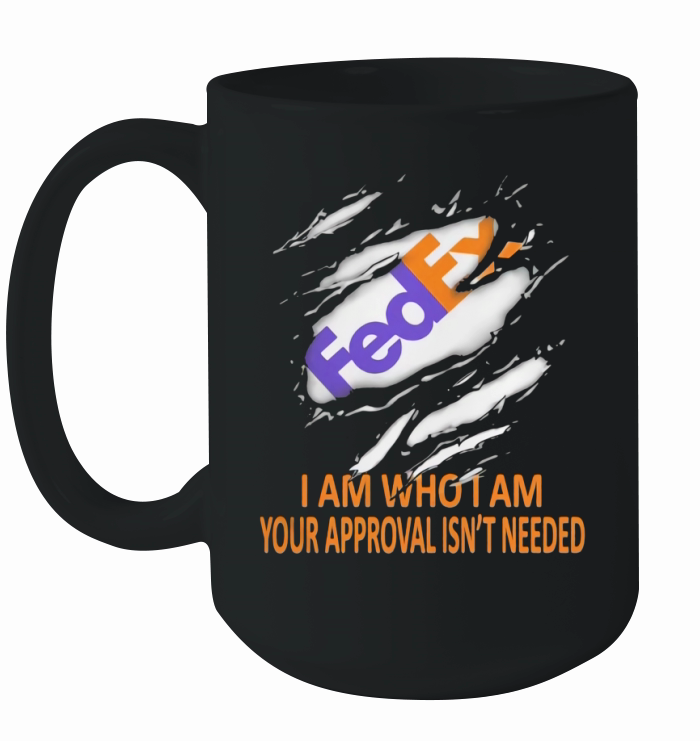 Fedex i am who i am your approval isn’t needed Ceramic Mug