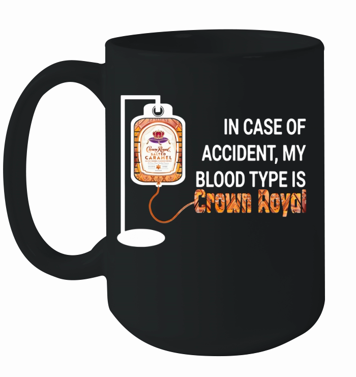 In case of accident my blood type is Crown Royal Ceramic Mug