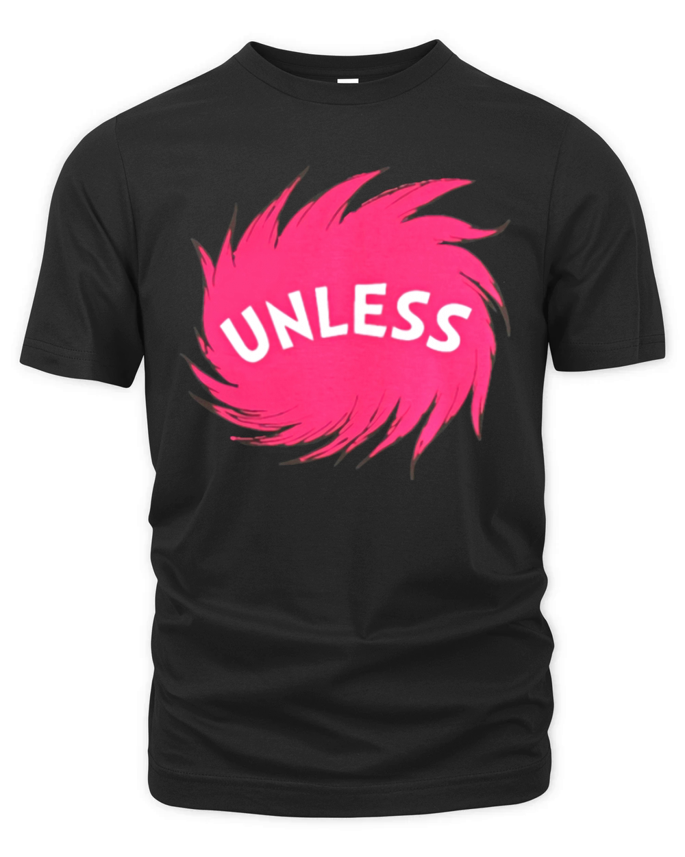UNLESS LORAX T Shirt T-Shirt Organic Unisex T-shirt
