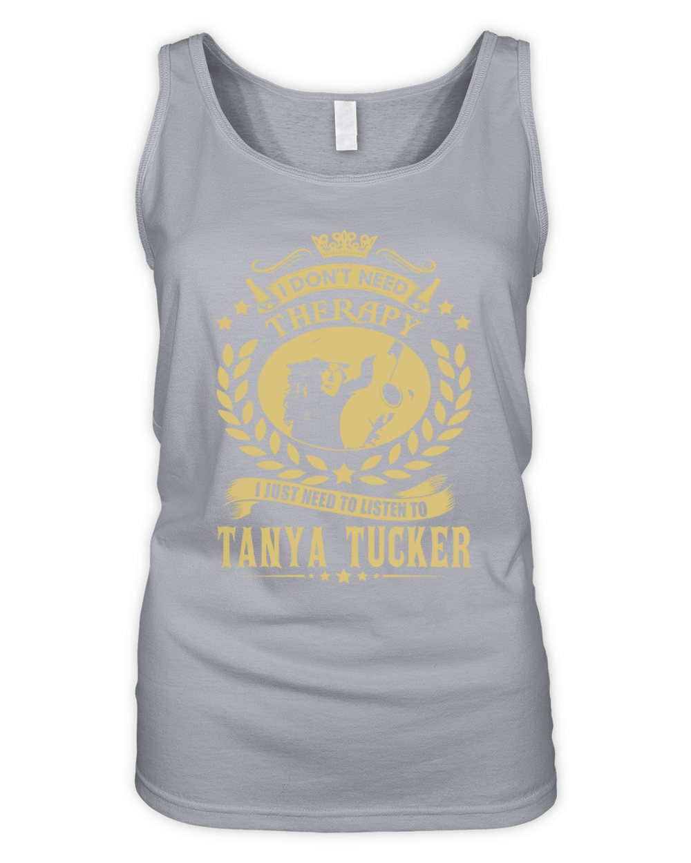 I Dont Need Therapy I Just Need To Listen To Tanya Tucker TShirt Organic Women's Tank Top