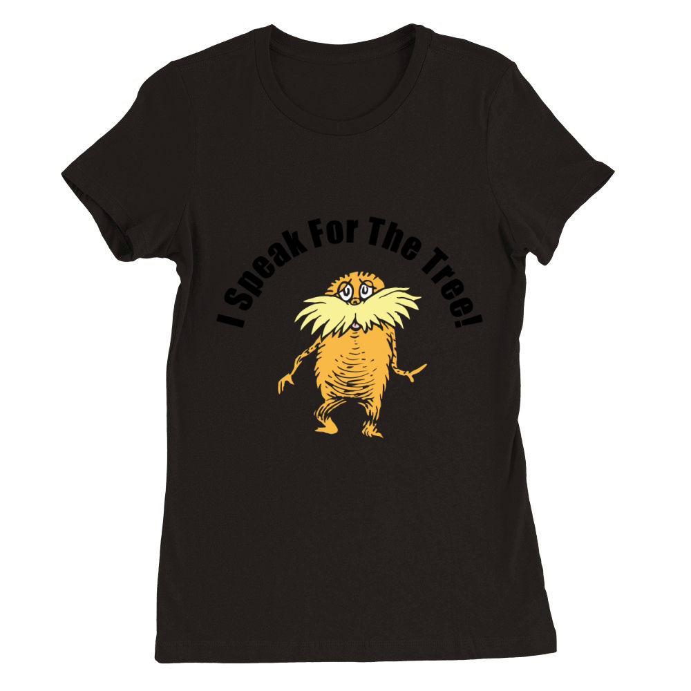 The Lorax I Speak For The Tree Premium Womens Crewneck T-shirt