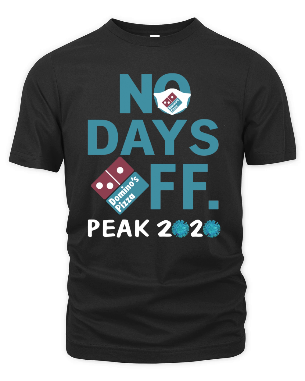 Dominos pizza no days off peak 2020 coronavirus mask shirtn Organic Unisex T-shirt
