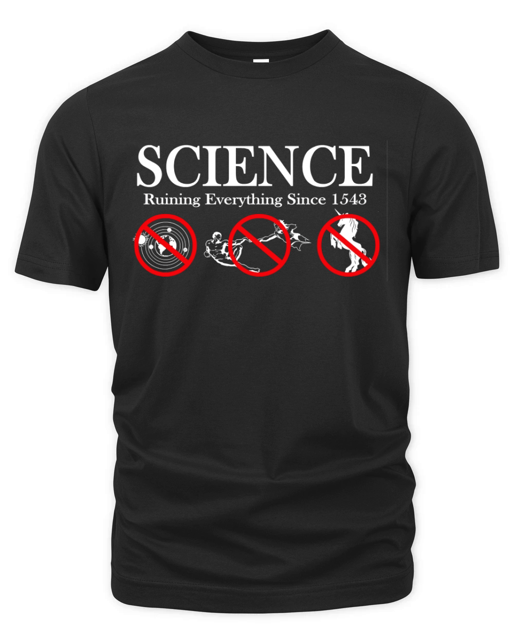 SCIENCE RUINING EVERYTHING SINCE 1543 Organic Unisex T-shirt