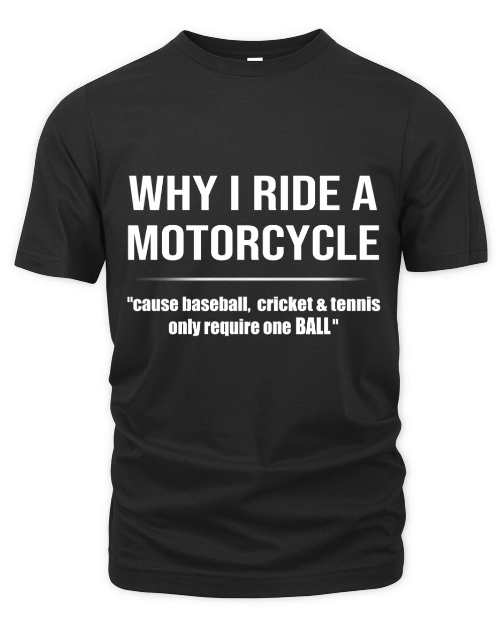 WHY I RIDE A MOTORCYCLE Organic Unisex T-shirt